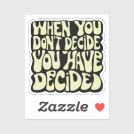 Make A Choice Quote  Sticker