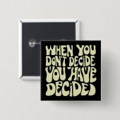 Make A Choice Quote  Vierkante Button 5,1 Cm (Voorkant /achterkant)