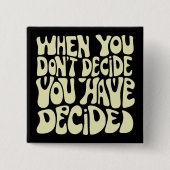 Make A Choice Quote  Vierkante Button 5,1 Cm (Voorkant)