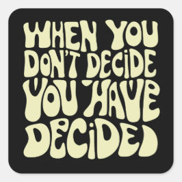 Make A Choice Quote  Vierkante Sticker