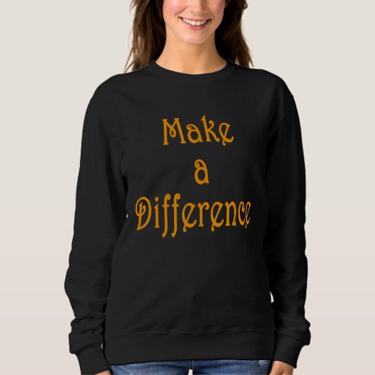 Make A Difference Motivational Inspirational Succe Trui (Voorkant)