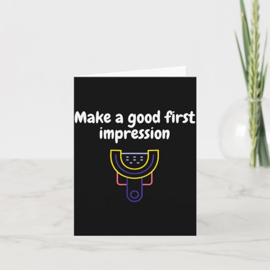 Make A Good First Impression Dental Funny  Kaart (Voorkant)