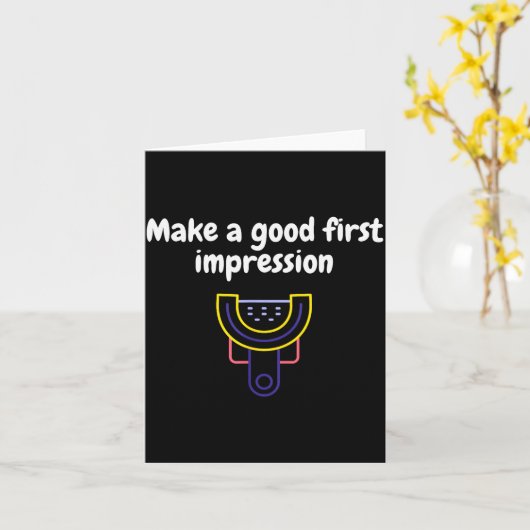Make A Good First Impression Dental Funny  Kaart (Gele Bloem)
