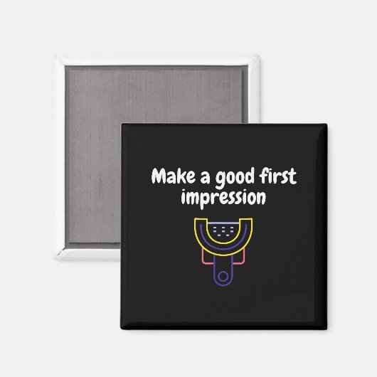 Make A Good First Impression Dental Funny  Magneet (Voorkant / Achterkant)