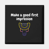Make A Good First Impression Dental Funny Magneet (Voorkant)