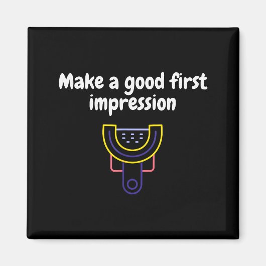 Make A Good First Impression Dental Funny Magneet (Voorkant)
