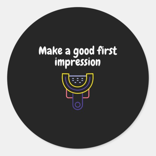 Make A Good First Impression Dental Funny Ronde Sticker (Voorkant)