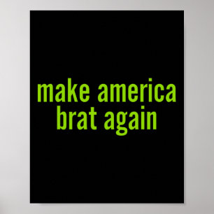 Make America Brat Again Kamala 2024 Trump Parodie Poster