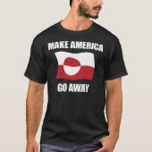 Make America Go Away - De vlag van Groenland tegen T-shirt (Voorkant)