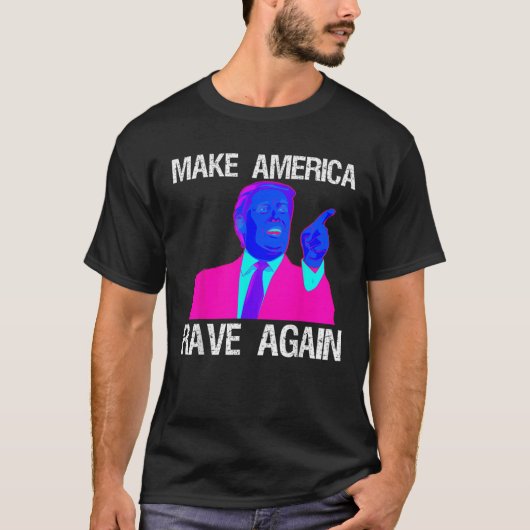 Make America Rave Again Funny EDM Trump T-Shirt (Voorkant)