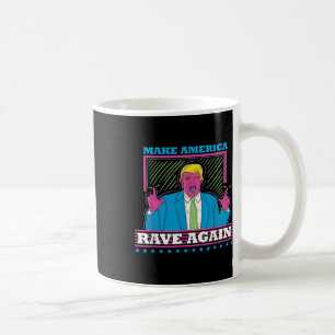 Make America Rave Again Funny Trump EDM Shirt Koffiemok