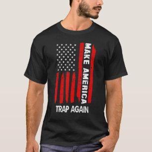 Make America Trap Again Amerikaanse vlag 4e van J T-shirt