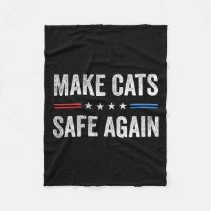 Make Cats Safe Again Funny Election 2024 President Fleece Deken