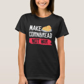 Make Cornbread Not War   Gluten Free T-shirt (Voorkant)