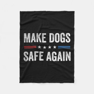 Make Dogs Safe Again Funny Election 2024 President Fleece Deken