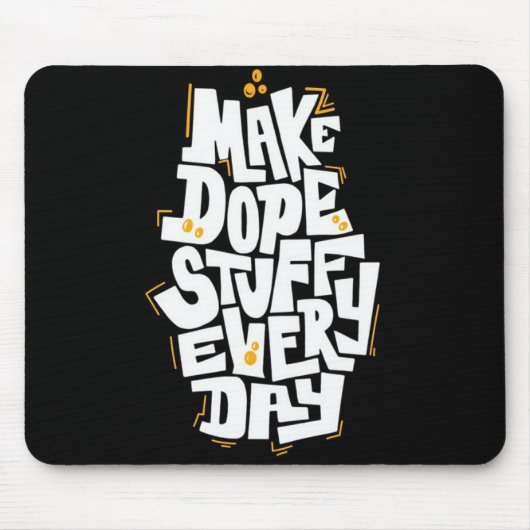Make Dope Stuff Every Day Mouse Pad Muismat (Voorkant)