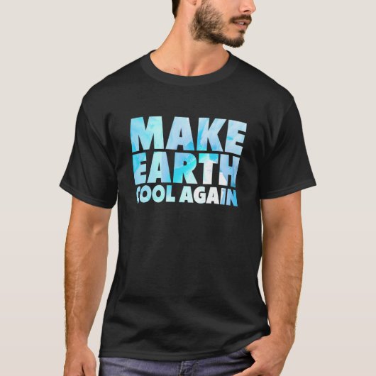 Make Earth Cool Again Statement Milieupoort T-shirt (Voorkant)