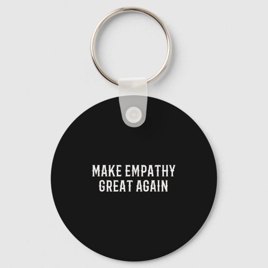 Make Empathy Great Again Kindness Comon Quote Sleutelhanger (Voorkant)