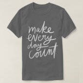 Make Every Day T-shirt (Design voorkant)