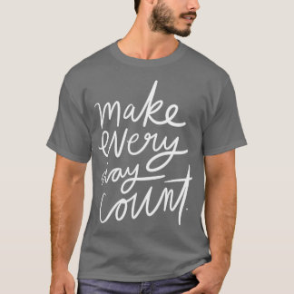 Make Every Day T-shirt