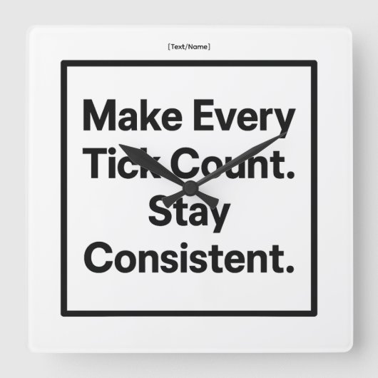 Make Every Tick Count Wall Clock [Text/Name] Vierkante Klok (Voorkant)
