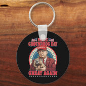Make Groundhog Day Great Again Grappige Trump Vast Sleutelhanger (Voorkant)