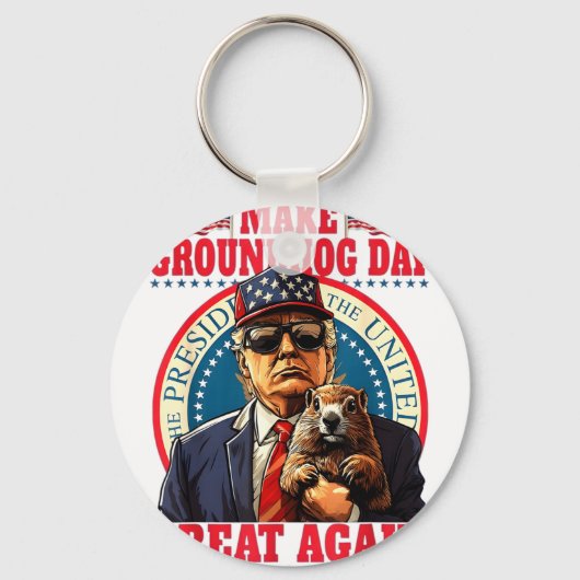 Make Groundhog Day Great Again Grappige Trump Vast Sleutelhanger (Voorkant)