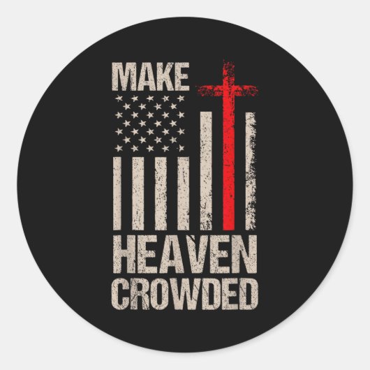 Make Heaven Crowded American Flag Patriotic  Ronde Sticker (Voorkant)
