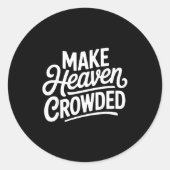 Make Heaven Crowded Christian Cross Evangelism Ronde Sticker (Voorkant)