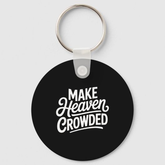 Make Heaven Crowded Christian Cross Evangelism  Sleutelhanger (Voorkant)