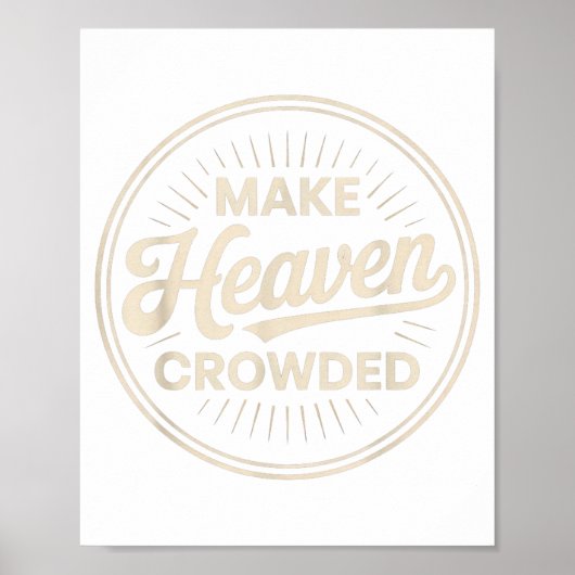 Make Heaven Crowded Christian Evangelism Faith Poster (Voorkant)