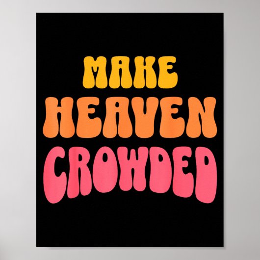 Make Heaven Crowded Christian Faith Bible Church Q Poster (Voorkant)