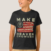 Make Heaven Crowded Christian Faith Bible Usa Flag T-shirt (Voorkant)