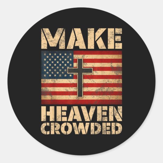 Make Heaven Crowded Christian Faith Bible Verse Me Ronde Sticker (Voorkant)
