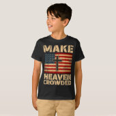 Make Heaven Crowded Christian Faith Bible Verse Me T-shirt (Voorkant volledig)