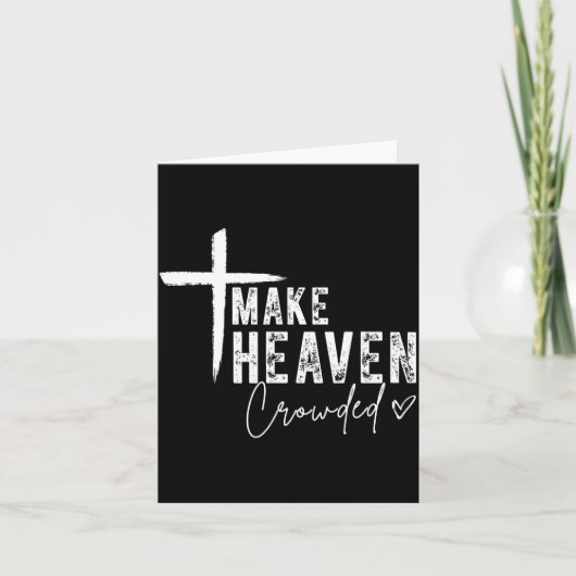Make Heaven Crowded Christian Faith Design Evangel Kaart (Voorkant)