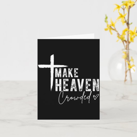 Make Heaven Crowded Christian Faith Design Evangel Kaart (Gele Bloem)