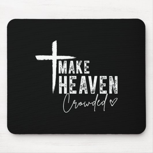 Make Heaven Crowded Christian Faith Design Evangel Muismat (Voorkant)