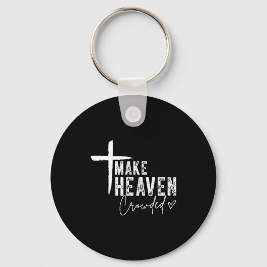 Make Heaven Crowded Christian Faith Design Evangel Sleutelhanger (Voorkant)
