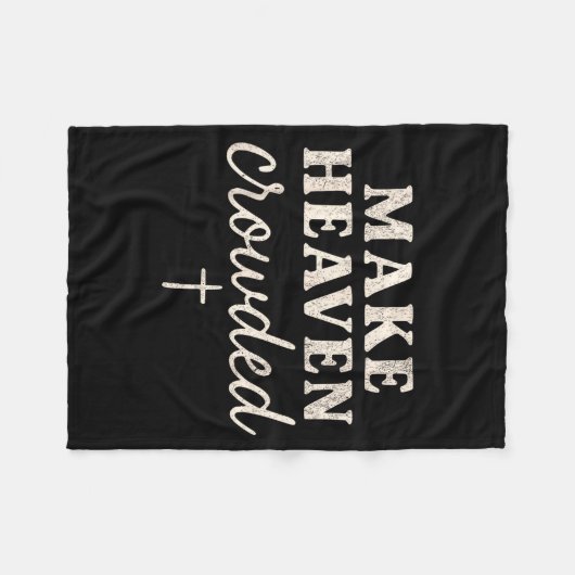 Make Heaven Crowded Christian Jesus Faith Fall Tha Fleece Deken (Voorkant (Horizontaal))