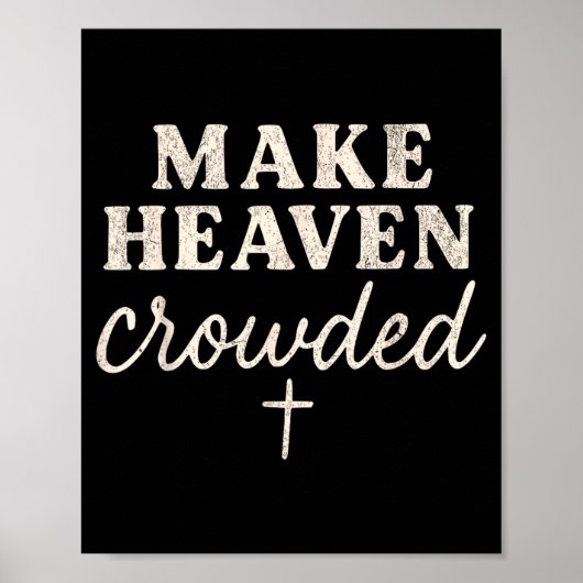 Make Heaven Crowded Christian Jesus Faith Fall Tha Poster (Voorkant)