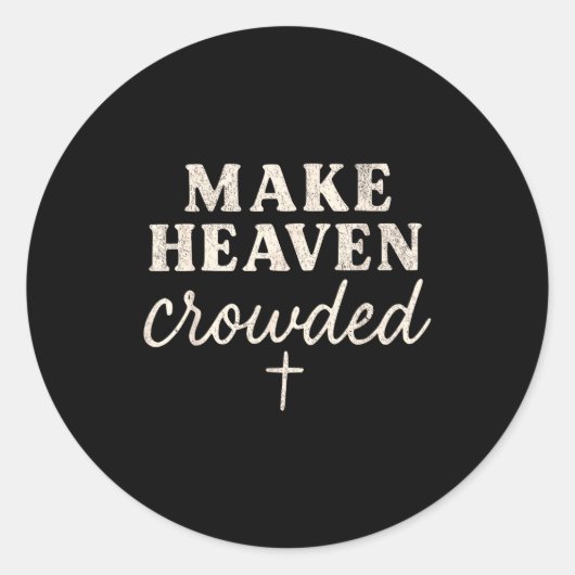 Make Heaven Crowded Christian Jesus Faith Fall Tha Ronde Sticker (Voorkant)