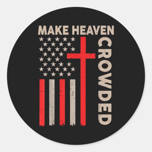 Make Heaven Crowded Christian Patriotic American F Ronde Sticker (Voorkant)
