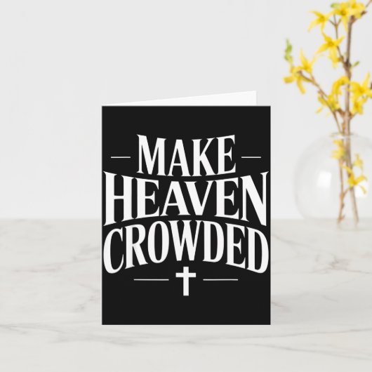 Make Heaven Crowded Christian Quote Design  Kaart (Gele Bloem)