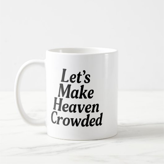 Make Heaven Crowded Christian Saying, American Pat Koffiemok (Links)
