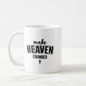 Make Heaven Crowded Christian Sign Jesus Cross God Koffiemok (Links)