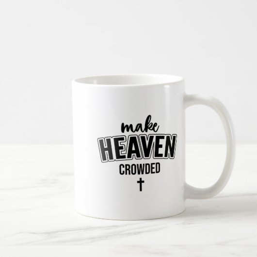 Make Heaven Crowded Christian Sign Jesus Cross God Koffiemok (Rechts)