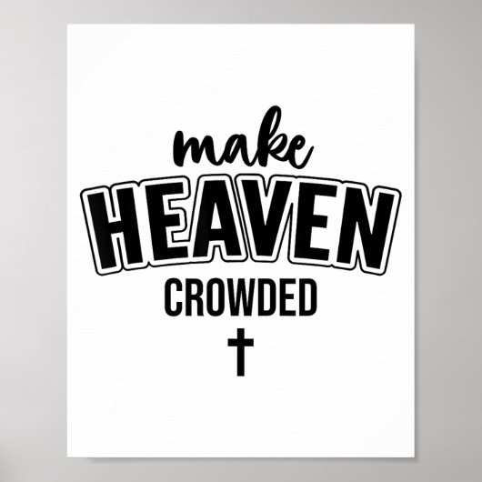 Make Heaven Crowded Christian Sign Jesus Cross God Poster (Voorkant)