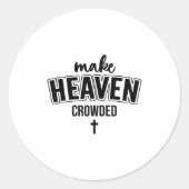 Make Heaven Crowded Christian Sign Jesus Cross God Ronde Sticker (Voorkant)