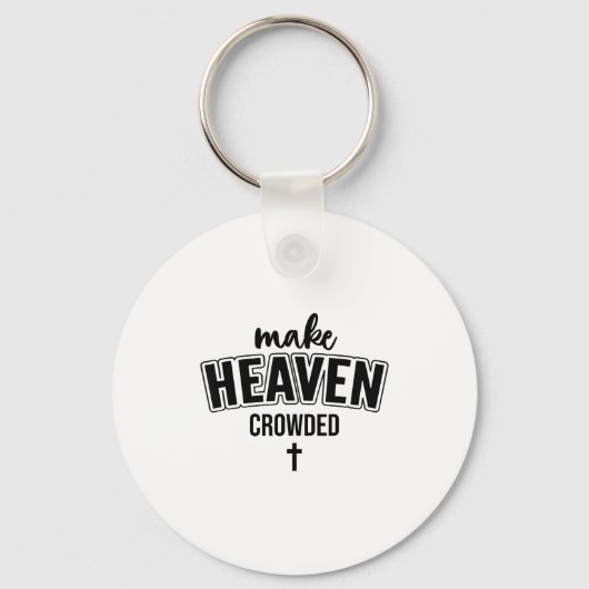 Make Heaven Crowded Christian Sign Jesus Cross God Sleutelhanger (Voorkant)